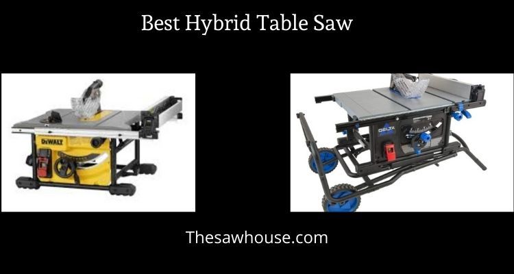 10 Best hybrid Table Saw Review 2022 (Buyer’s Guide)