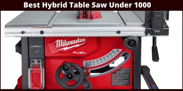 10 Best Hybrid Table Saw under 1000 Review 2022
