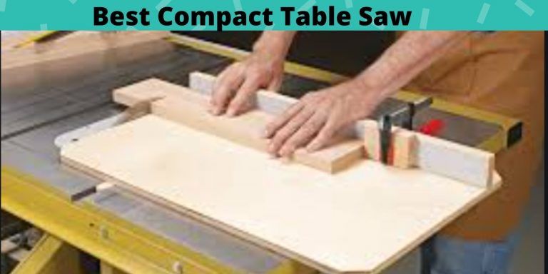 10 Best Compact Table Saw Review & Buying Guide 2022