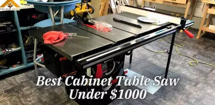 Best Cabinet Table Saw Under 1000 Dollars
