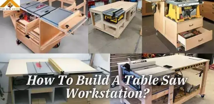 How To Build A Table Saw Workstation