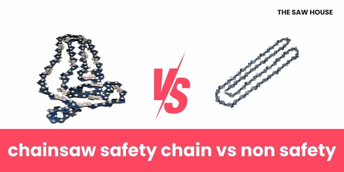 Chainsaw Safety Chain Vs Non Safety: Choose Wisely!