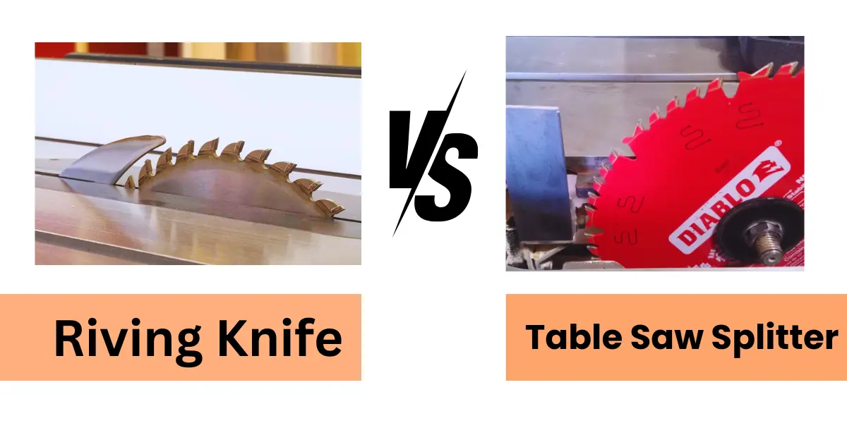 Table Saw Splitter VS Riving Knife