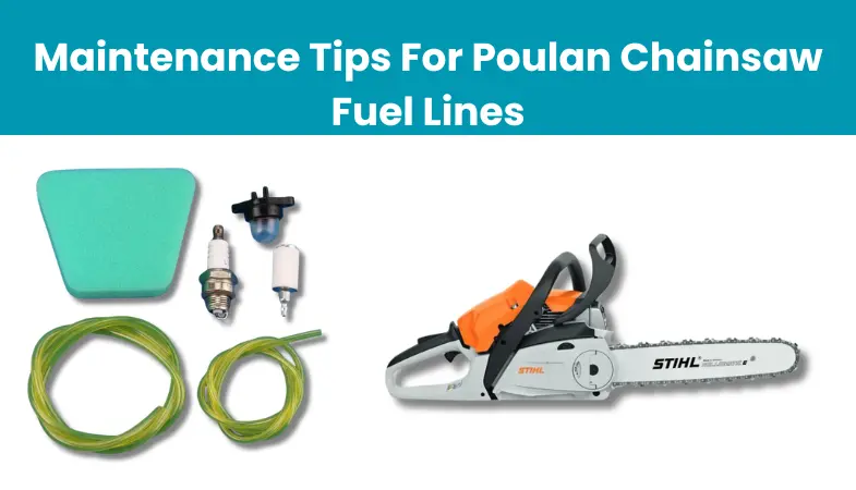 Maintenance Tips For Poulan Chainsaw Fuel Lines