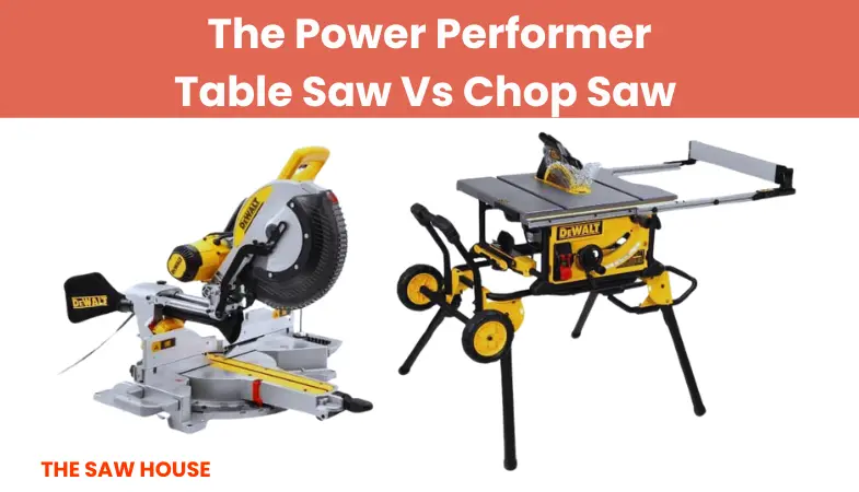 The Power Performer between Table Saw and Chop Saw