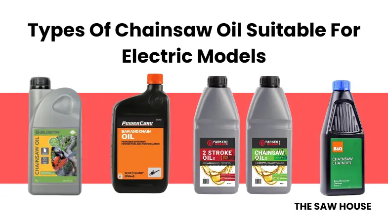 Types Of Chainsaw Oil Suitable For Electric Models