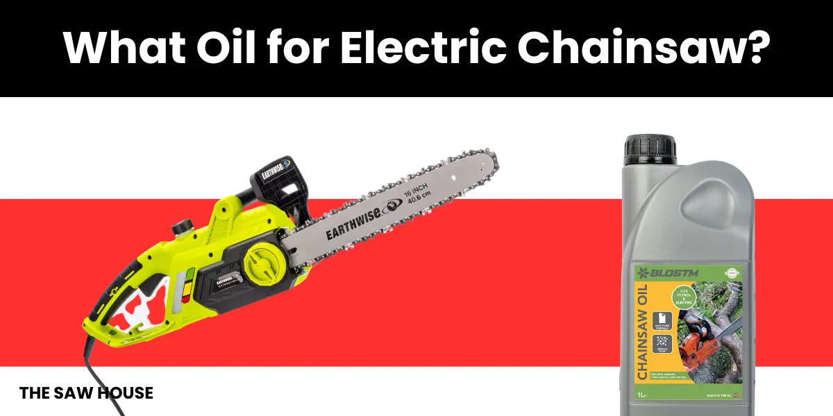 What Oil for Electric Chainsaw